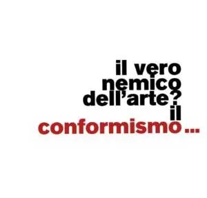 Il vero nemico dell’Arte? Il Conformismo!